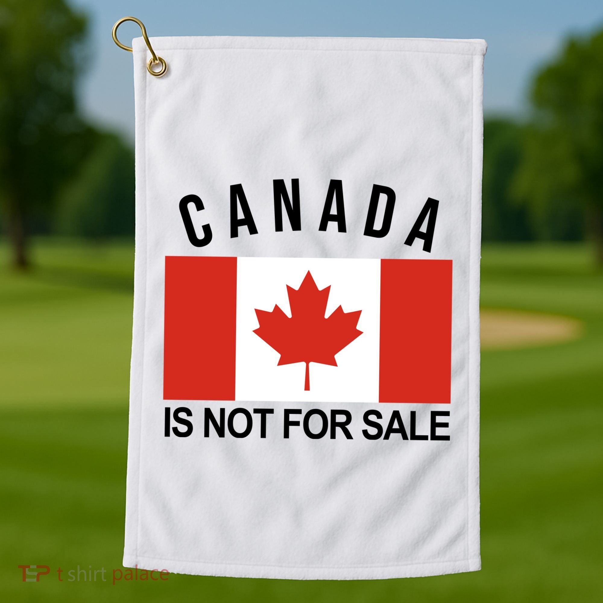 Canada Is Not For Sale Its Priceless Sovereign & Strong Golf Towel