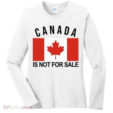 Canada Is Not For Sale Its Priceless Sovereign & Strong Women's Long Sleeve Shirt