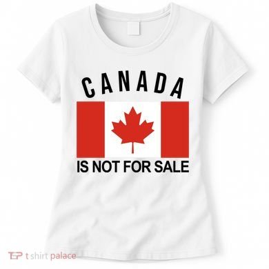Canada Is Not For Sale Its Priceless Sovereign & Strong Women's T-Shirt