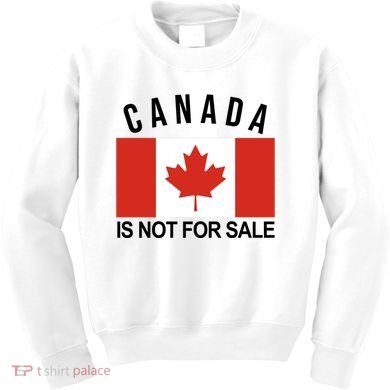 Canada Is Not For Sale Its Priceless Sovereign & Strong Kids Sweatshirt