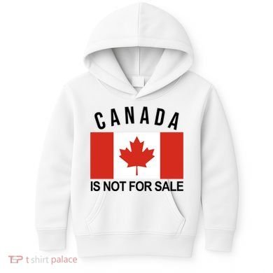 Canada Is Not For Sale Its Priceless Sovereign & Strong Kids Hoodie