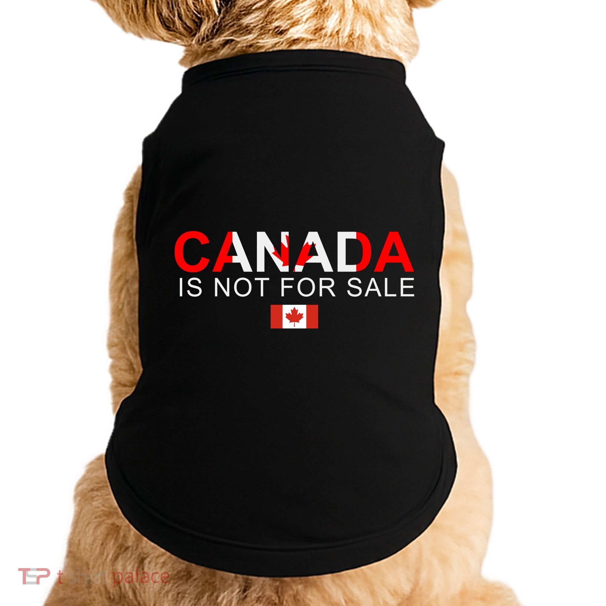 Canada Is Not For Sale Support Canadians Doggie Tank