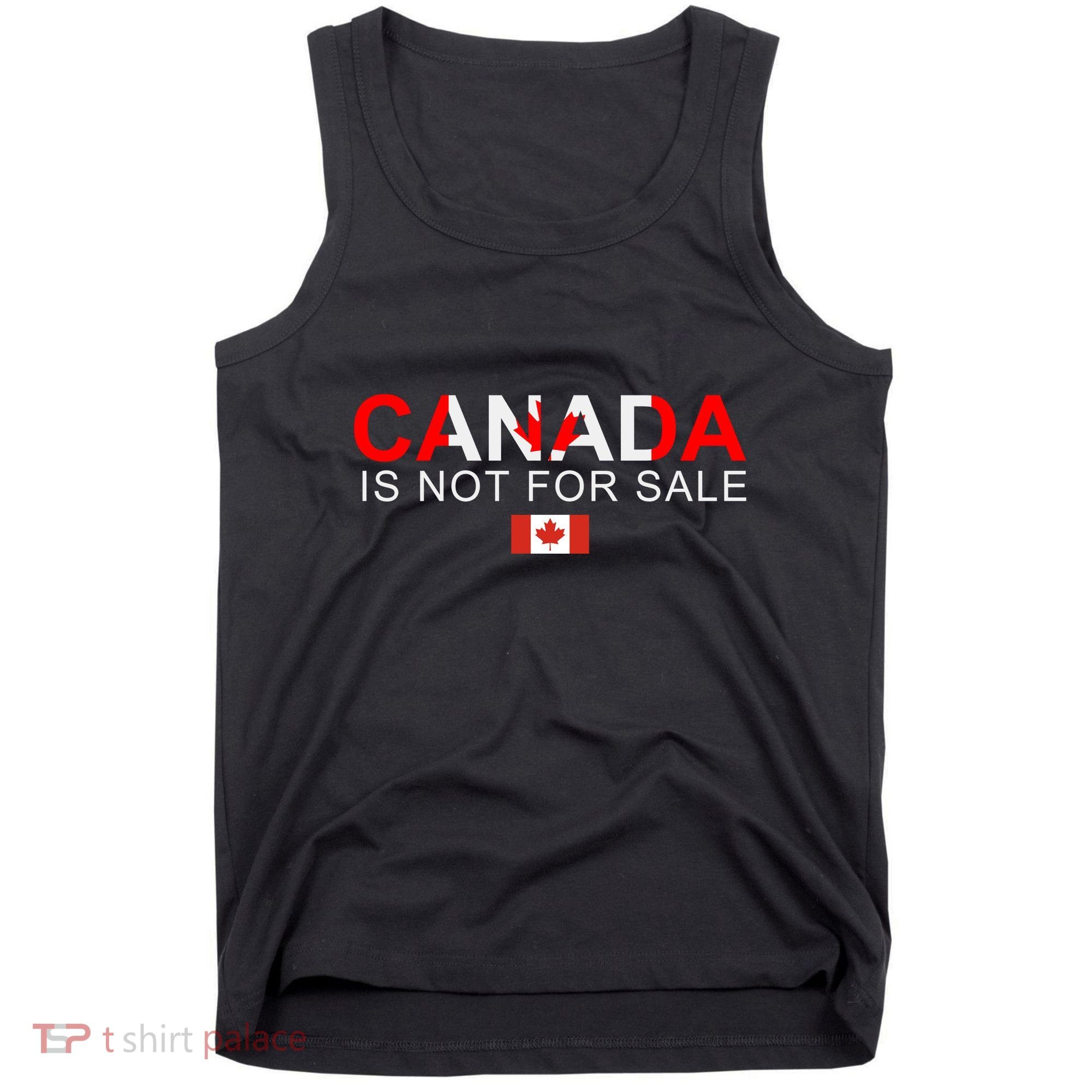 Canada Is Not For Sale Support Canadians Tank Top