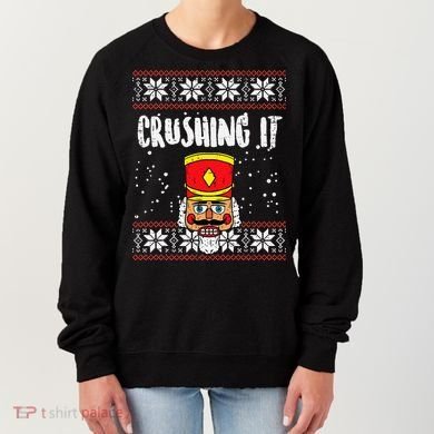 Crushing It Nutcracker Ugly Christmas Xmas Women's Sweatshirt