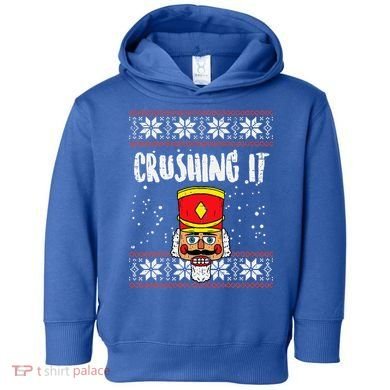 Crushing It Nutcracker Ugly Christmas Xmas Toddler Hoodie