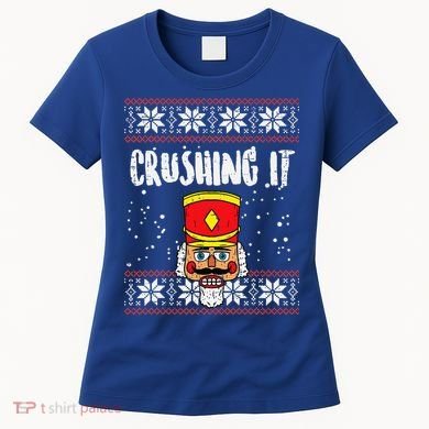 Crushing It Nutcracker Ugly Christmas Xmas Women's T-Shirt