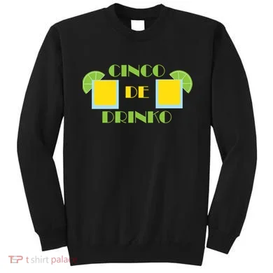 Cinco De Drinko Sweatshirt