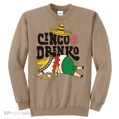 Cinco De Mayo Funny Sweatshirt