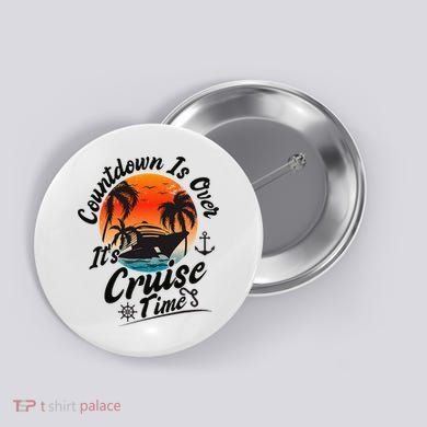 Countdown Is Over ItS Cruise Time Family Cruising Couples Button