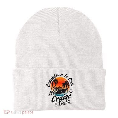 Countdown Is Over ItS Cruise Time Family Cruising Couples Beanie