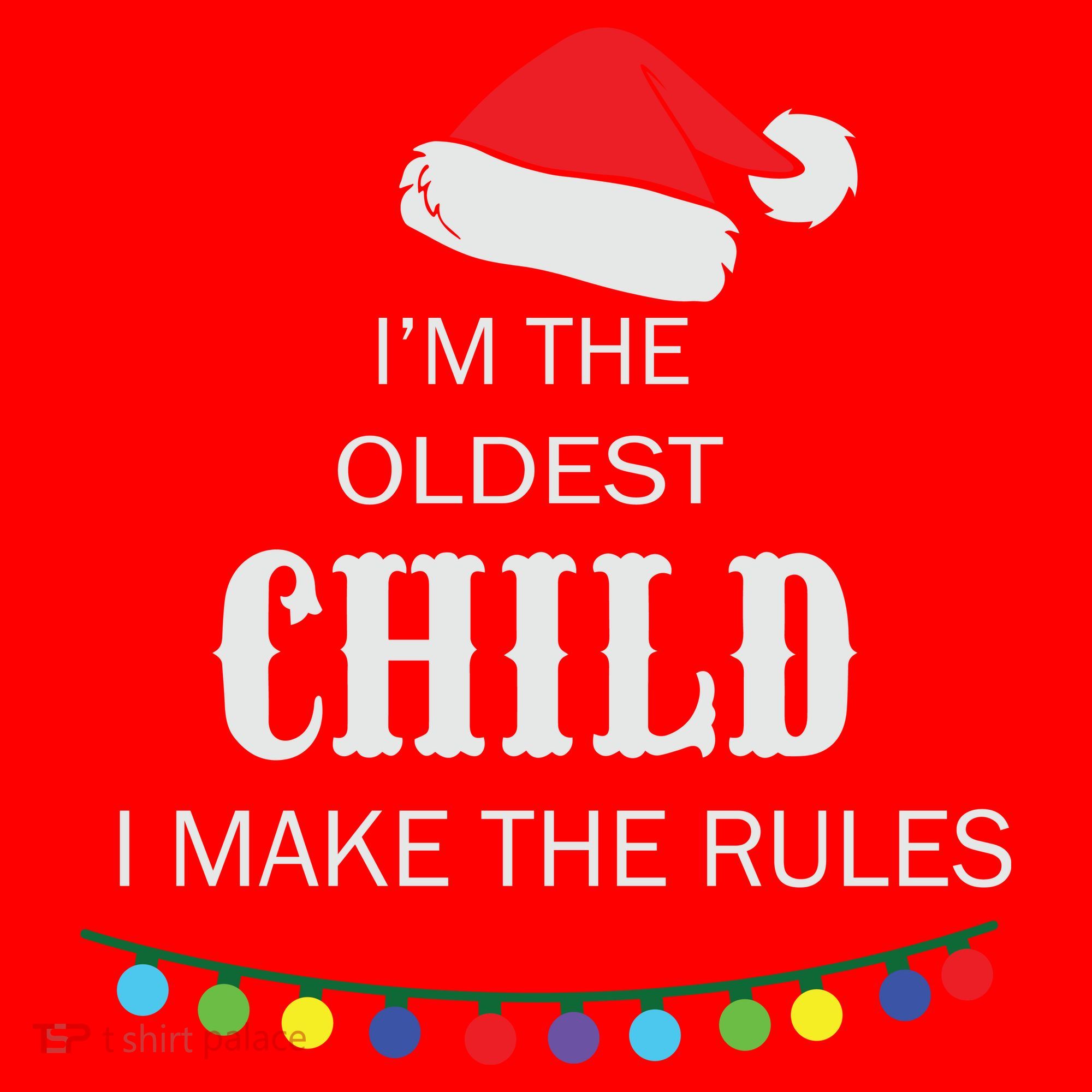 Christmas I'm Oldest Child I Make The Rules Christmas Lights Xmas Santa Hat