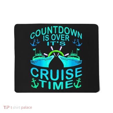 Countdown Is Over It's Cruise Time Cruising Lover Mousepad