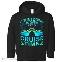 Countdown Is Over It's Cruise Time Cruising Lover Toddler Hoodie thumb 0