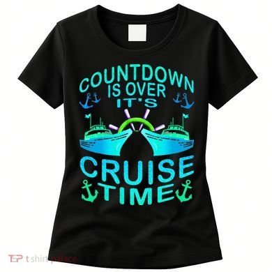 Countdown Is Over It's Cruise Time Cruising Lover Women's T-Shirt