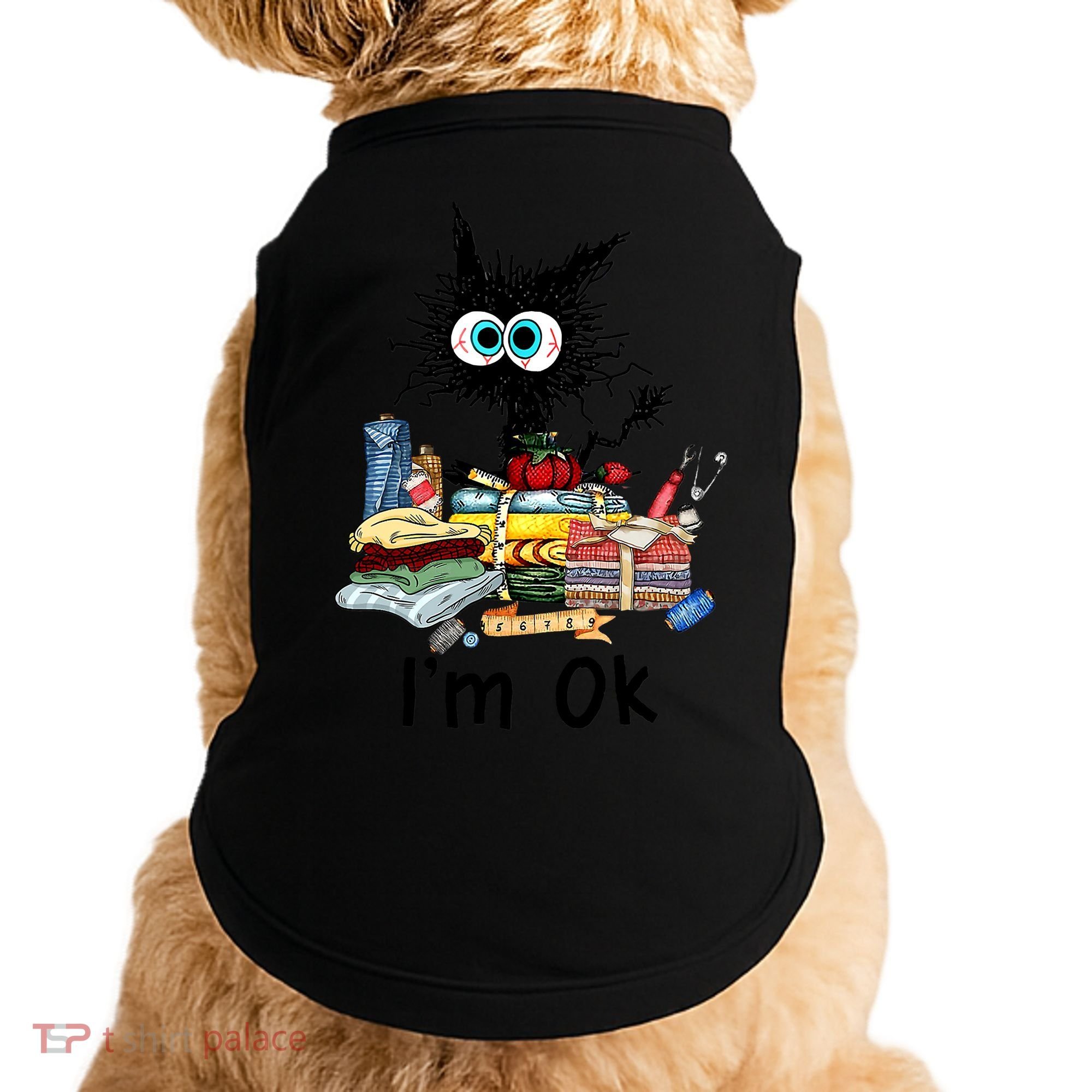 Cats I'm Ok Funny Quilting Love Cats Doggie Tank