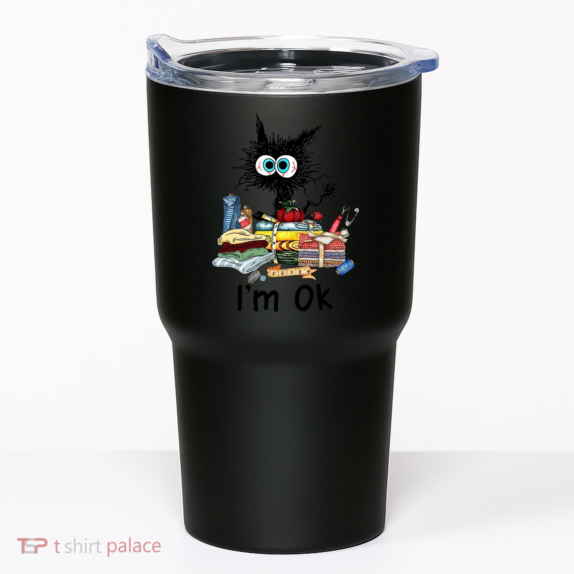 Cats I'm Ok Funny Quilting Love Cats Tumbler