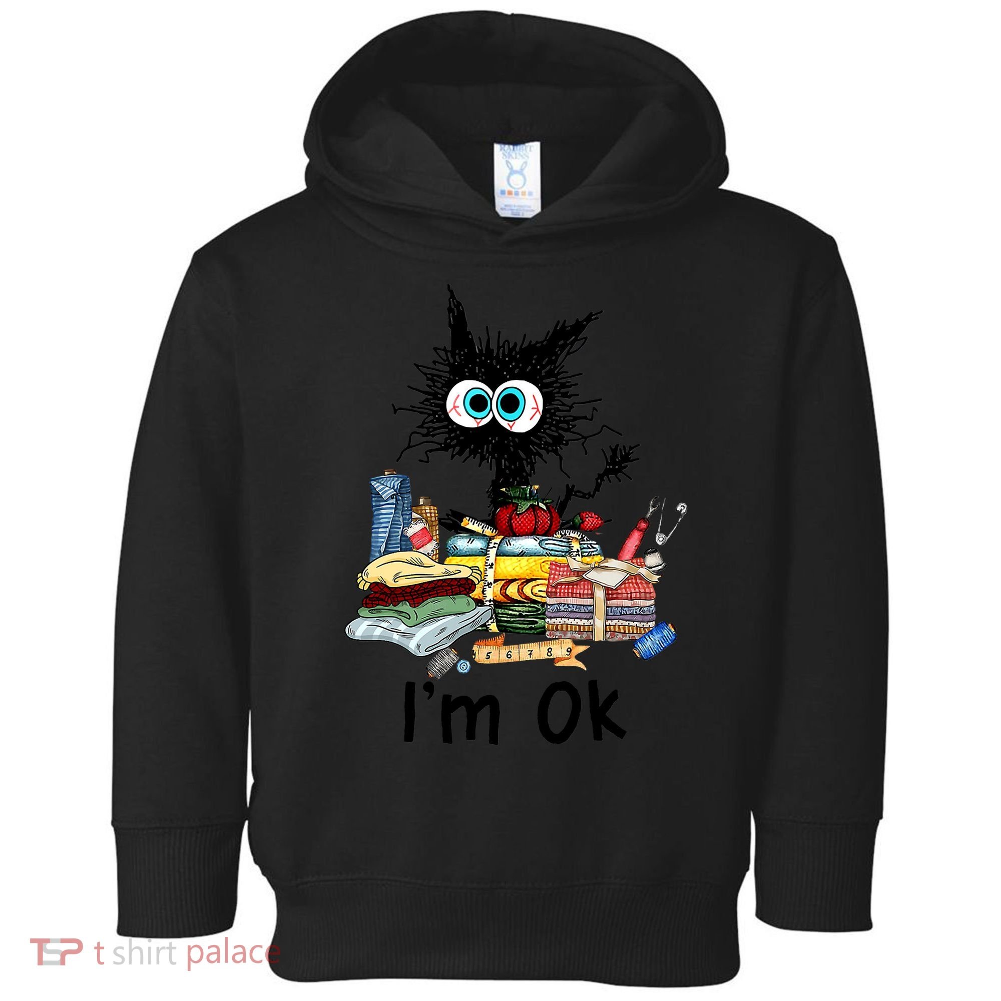 Cats I'm Ok Funny Quilting Love Cats Toddler Hoodie