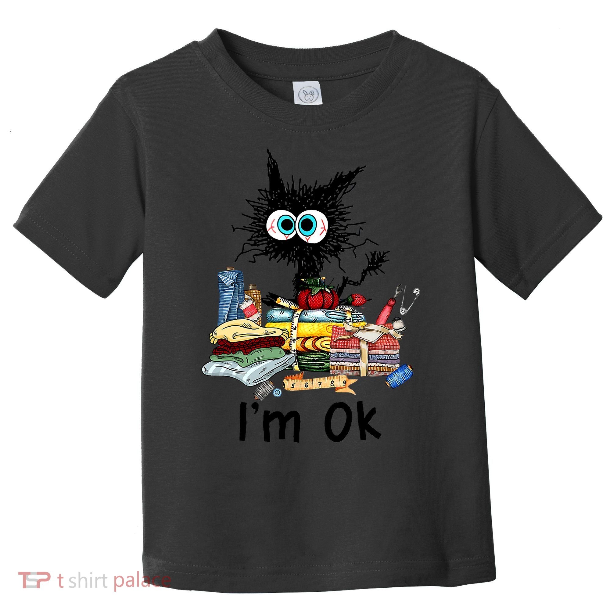 Cats I'm Ok Funny Quilting Love Cats Toddler T-Shirt