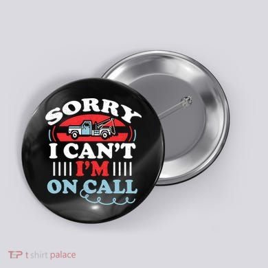 CanT IM On Call Funny Tow Truck Driver Gift Design Button