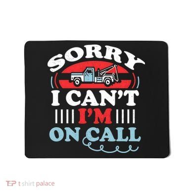CanT IM On Call Funny Tow Truck Driver Gift Design Mousepad