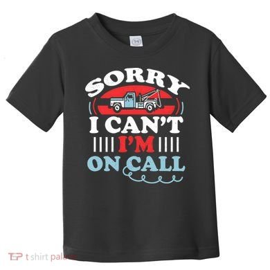 CanT IM On Call Funny Tow Truck Driver Gift Design Toddler T-Shirt