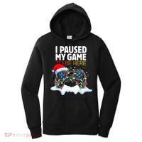 Christmas I Paused My Game To Be Here Funny Gamer  Women's Hoodie thumb 0