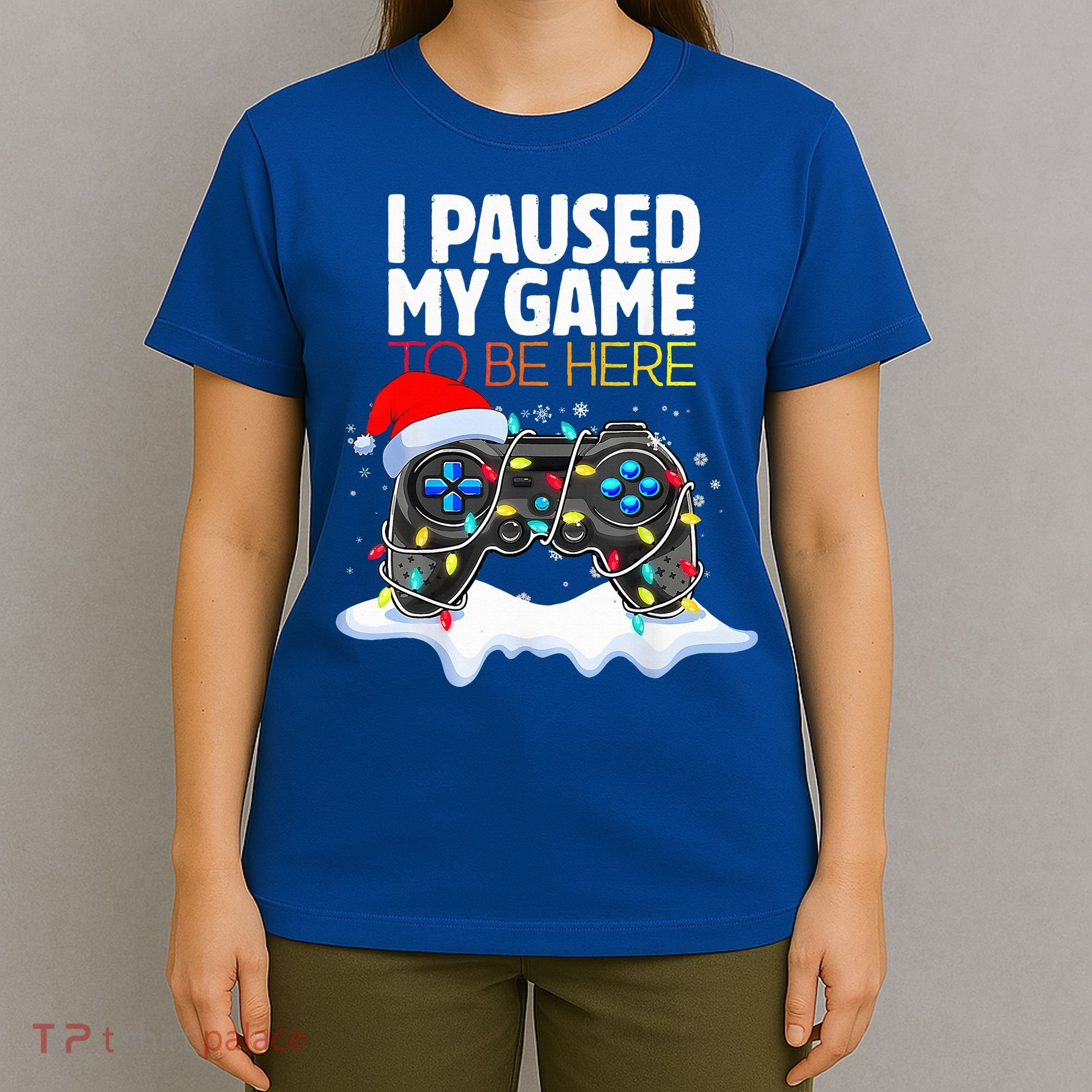 Christmas I Paused My Game To Be Here Funny Gamer  T-Shirt