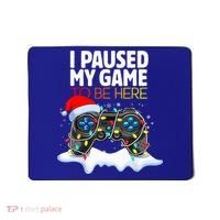 Christmas I Paused My Game To Be Here Funny Gamer  Mousepad thumb 0