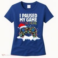 Christmas I Paused My Game To Be Here Funny Gamer  Women's T-Shirt thumb 0