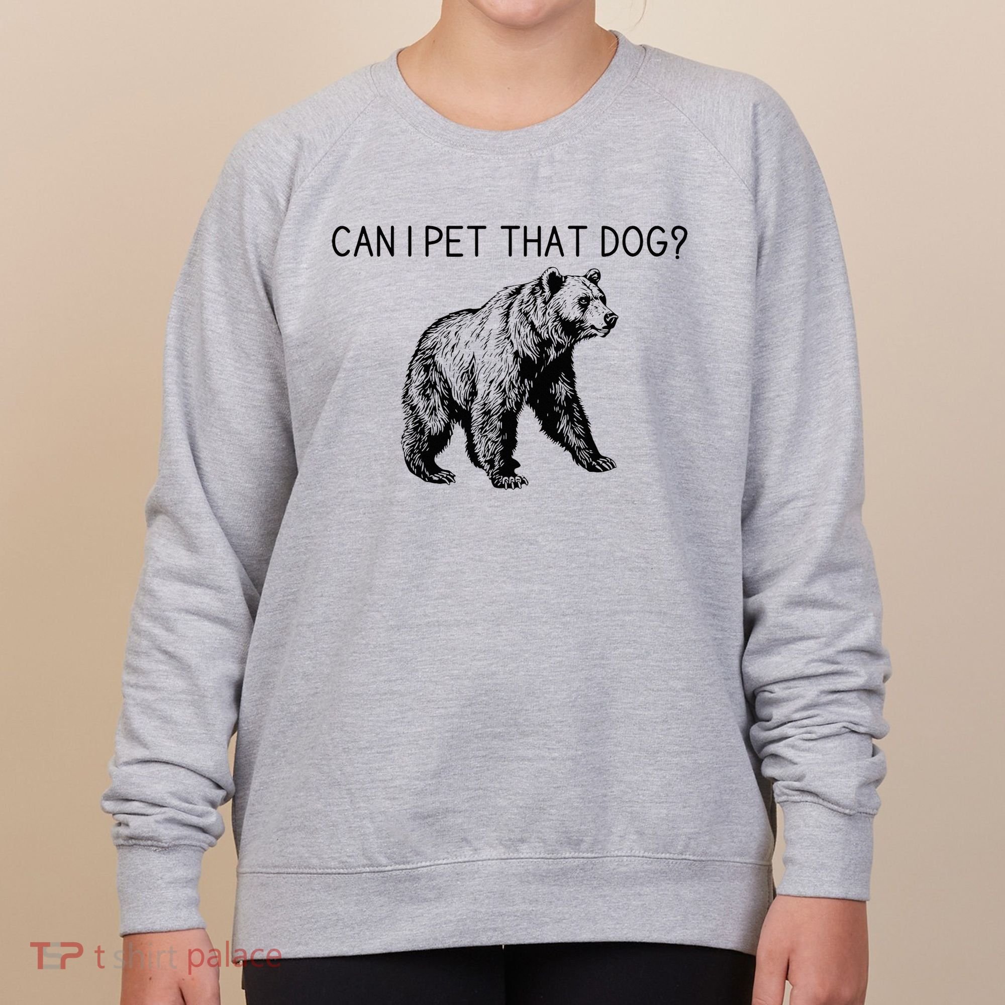 Can I Pet That Dog Funny Bear Women's Sweatshirt