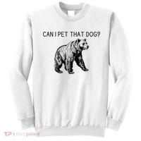 Can I Pet That Dog Funny Bear Sweatshirt thumb 0