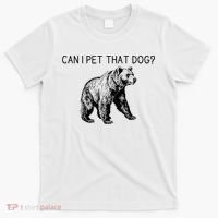 Can I Pet That Dog Funny Bear T-Shirt thumb 0