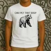 Can I Pet That Dog Funny Bear T-Shirt thumb 3