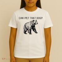 Can I Pet That Dog Funny Bear T-Shirt thumb 4