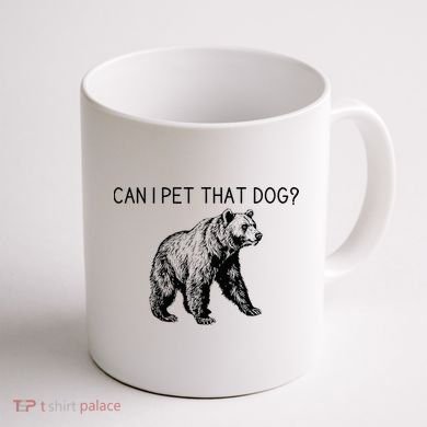 Can I Pet That Dog Funny Bear Coffee Mug back