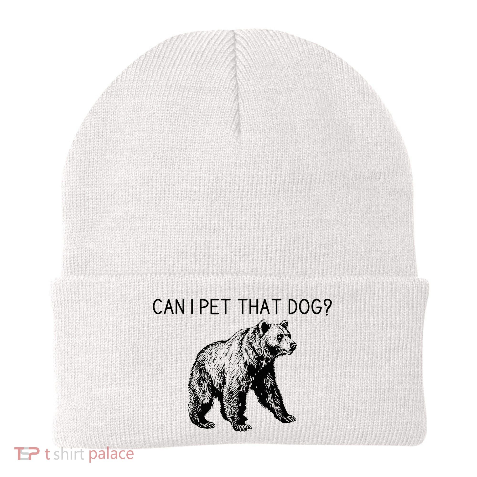Can I Pet That Dog Funny Bear Beanie