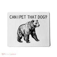 Can I Pet That Dog Funny Bear Mousepad thumb 0