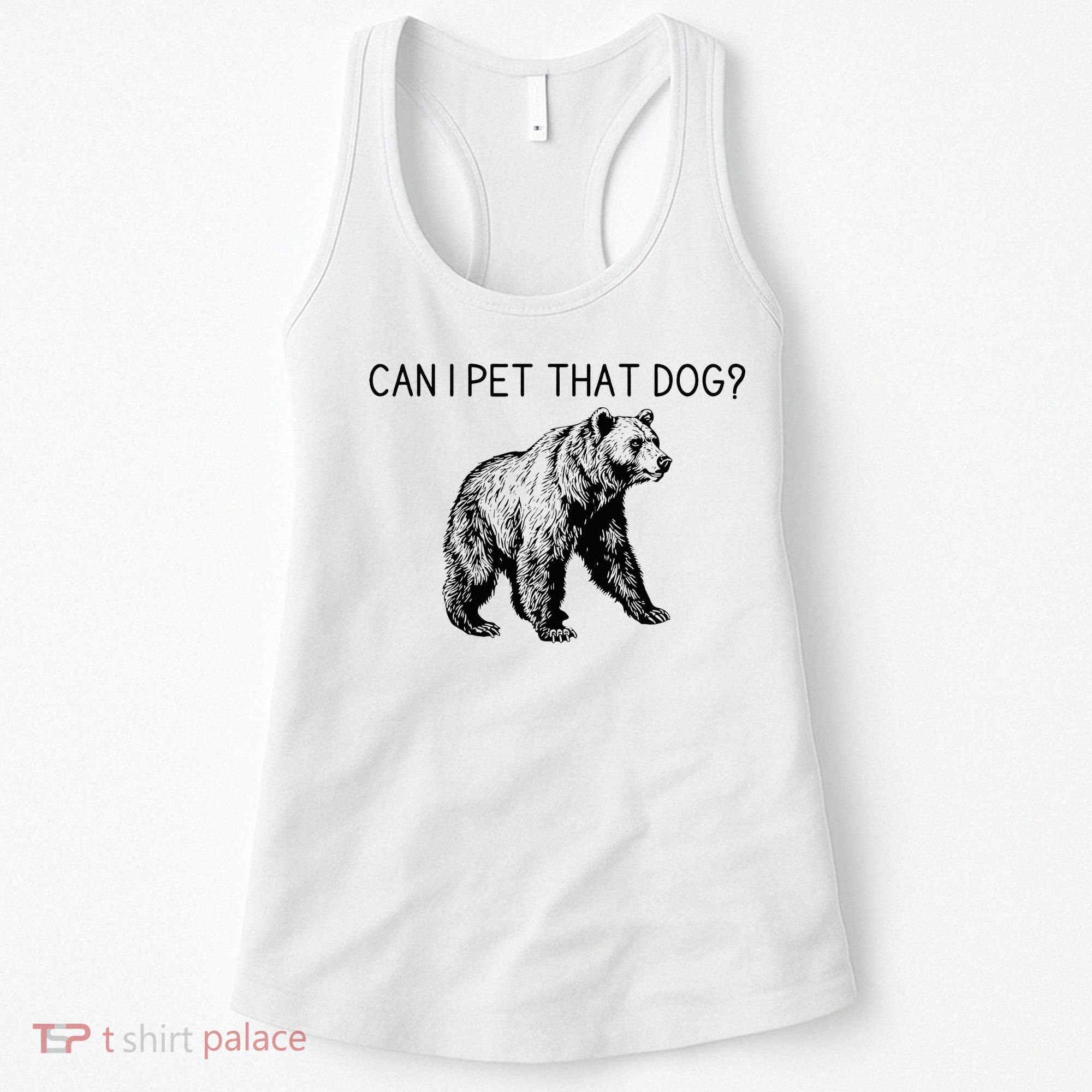 Can I Pet That Dog Funny Bear Women's Tank Top