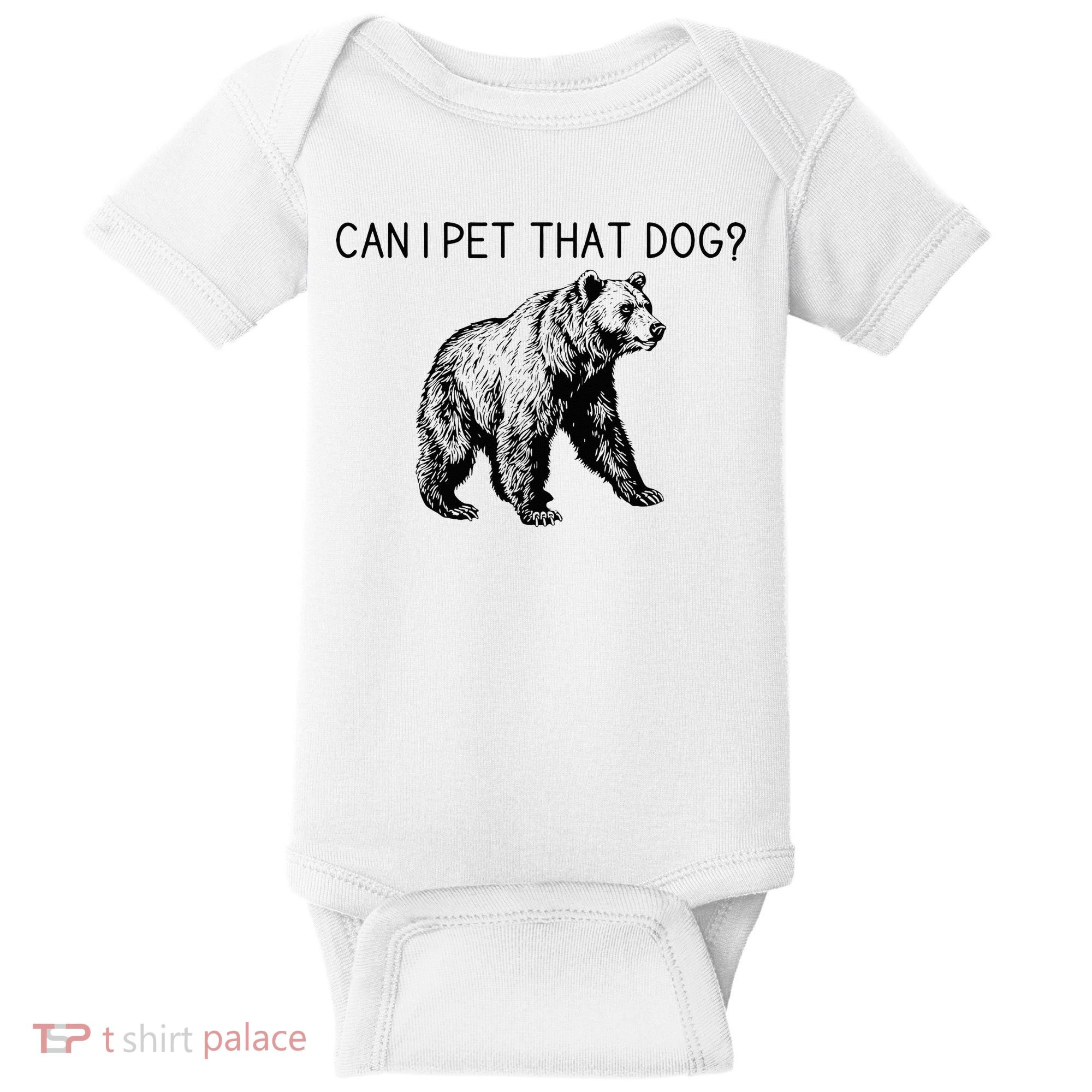 Can I Pet That Dog Funny Bear Baby Bodysuit