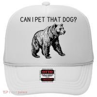 Can I Pet That Dog Funny Bear Hat thumb 0