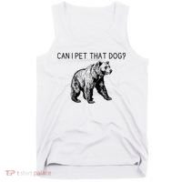 Can I Pet That Dog Funny Bear Tank Top thumb 0