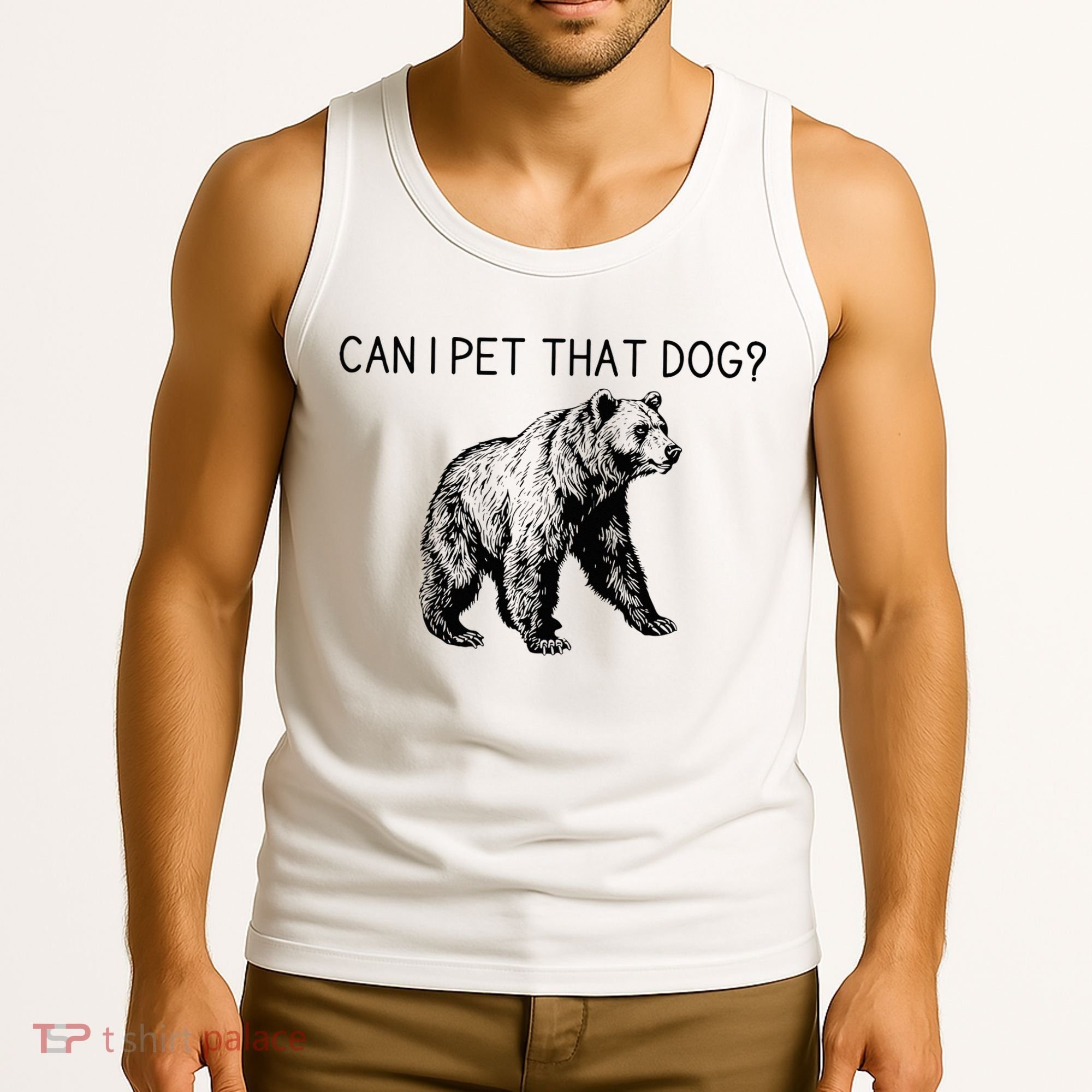 Can I Pet That Dog Funny Bear Tank Top
