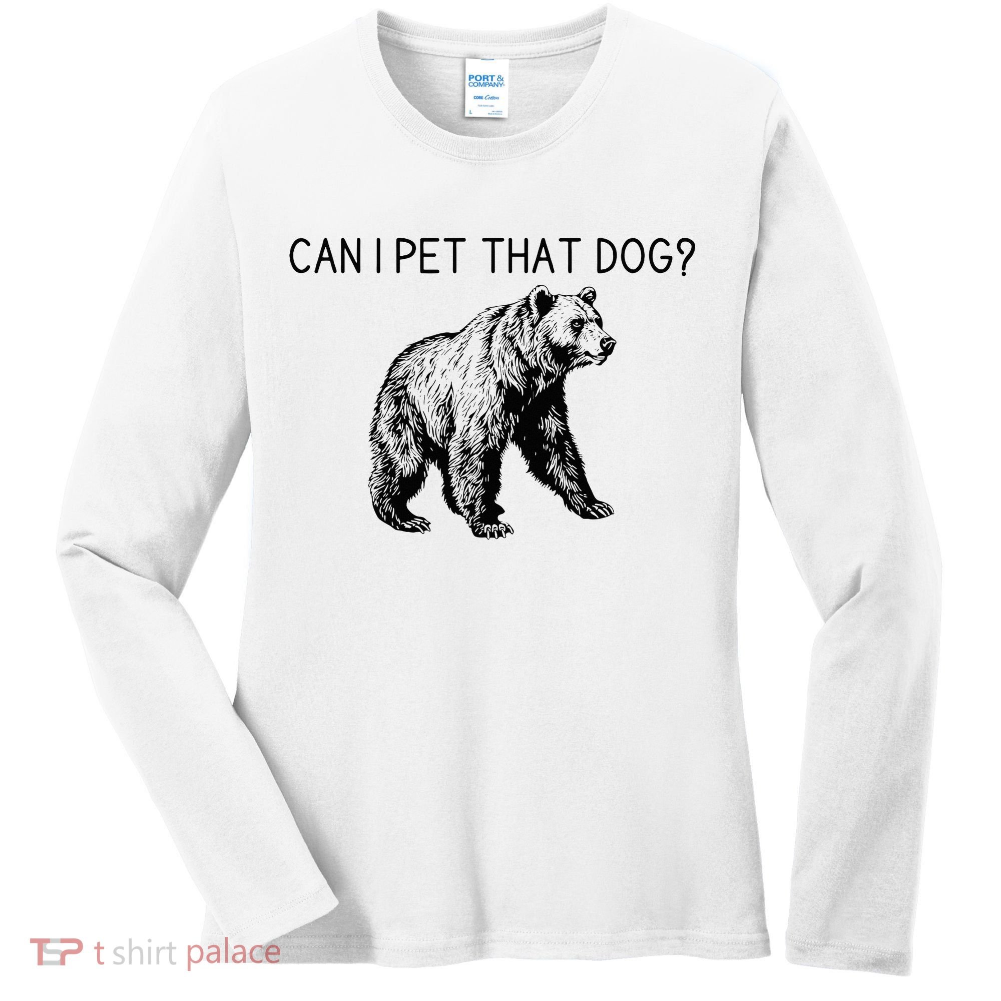 Can I Pet That Dog Funny Bear Women's Long Sleeve Shirt