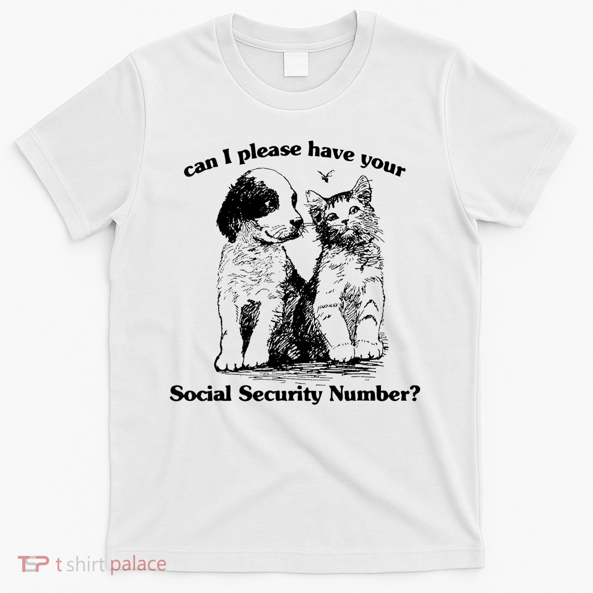 Can I Please Have Your Social Security Number T-Shirt