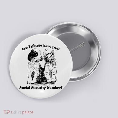 Can I Please Have Your Social Security Number Button