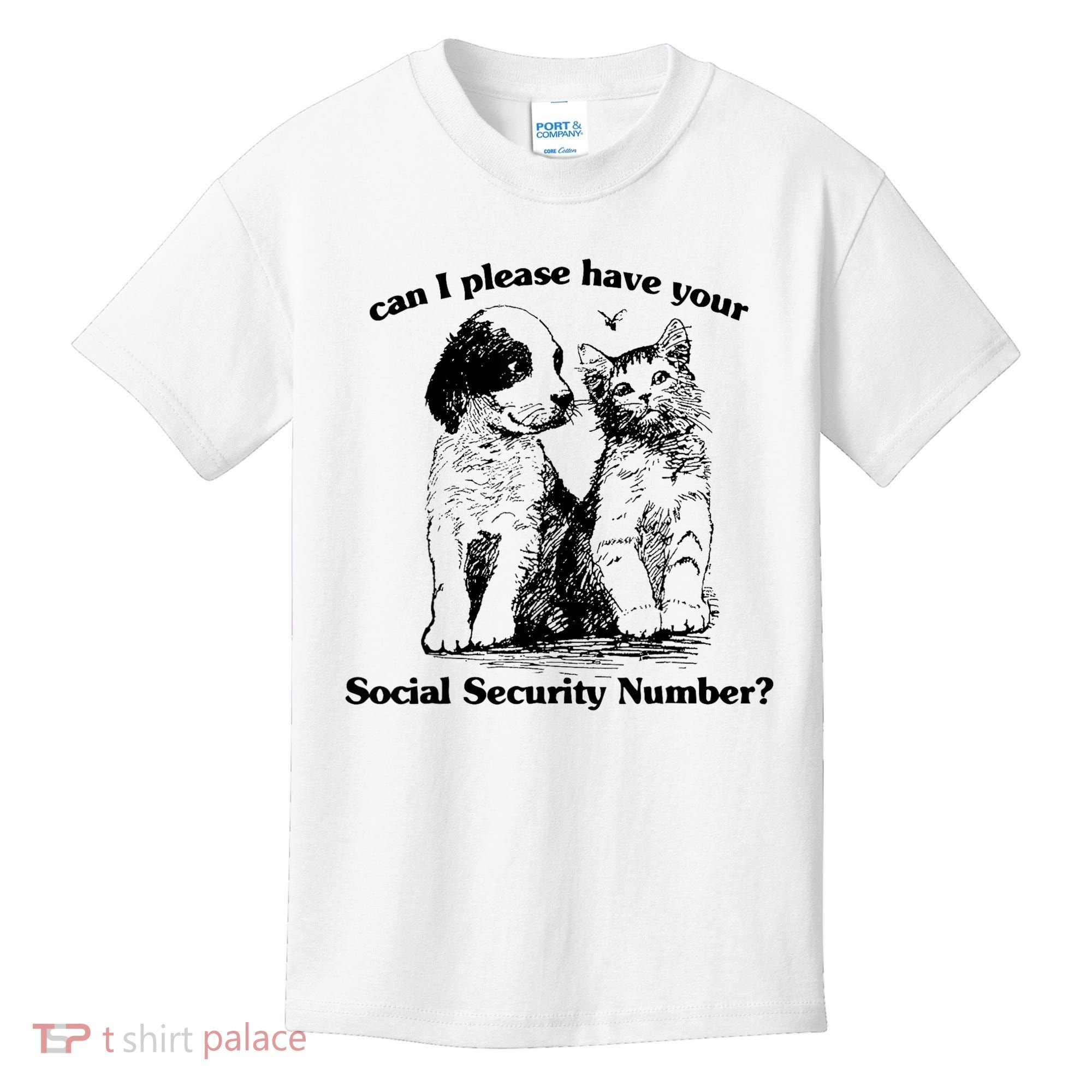 Can I Please Have Your Social Security Number Kids T-Shirt