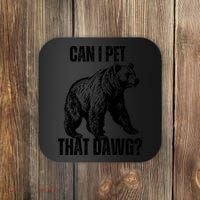 Can I Pet That Dog Bear Meme Funny Dog Coaster thumb 0