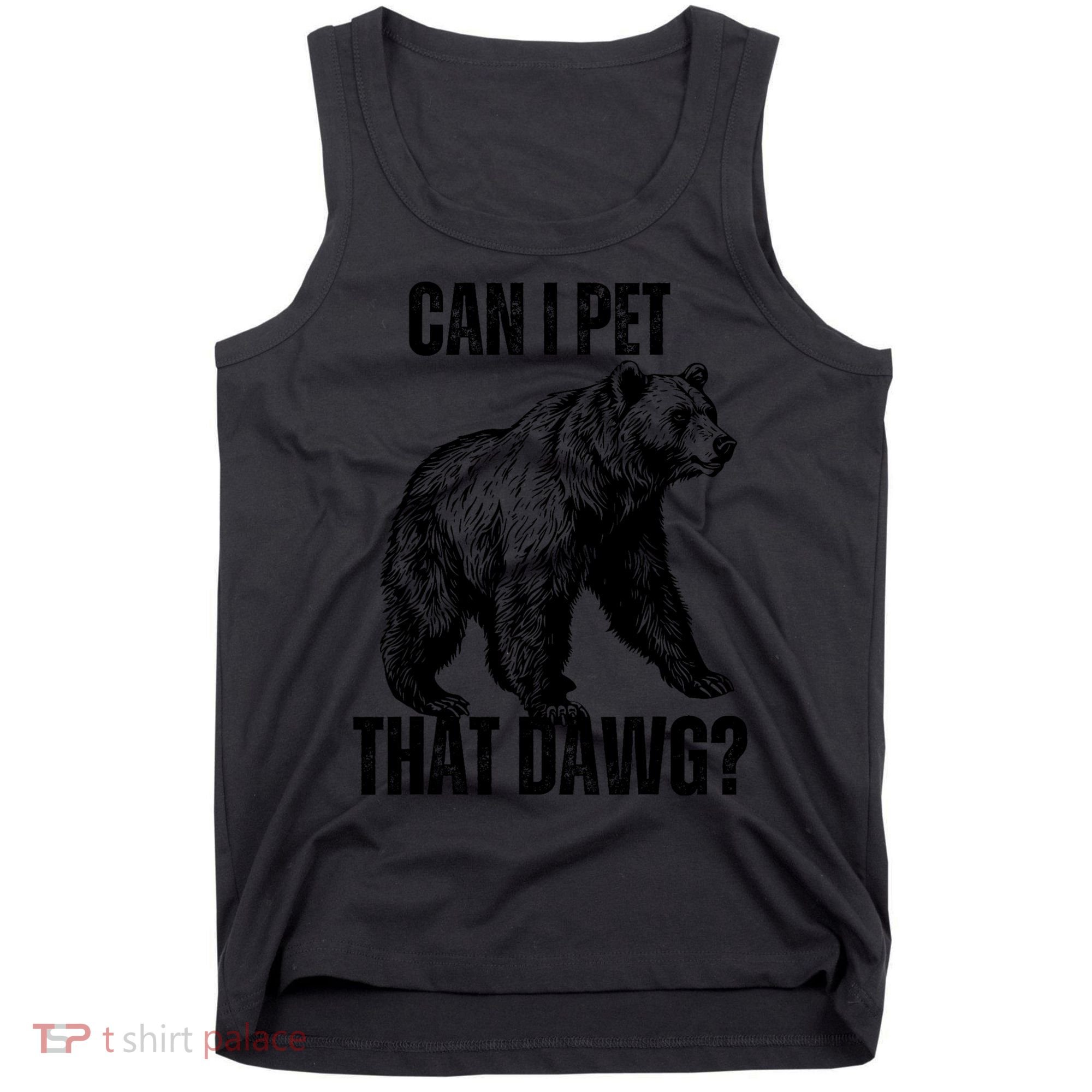 Can I Pet That Dog Bear Meme Funny Dog Tank Top
