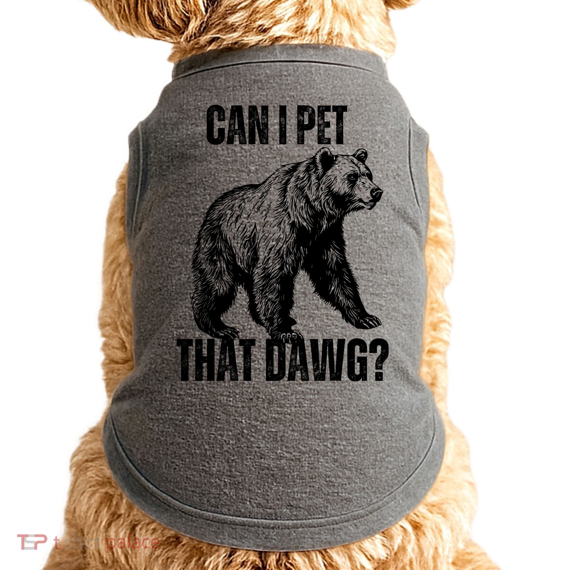 Can I Pet That Dog Bear Meme Funny Dog Doggie Tank