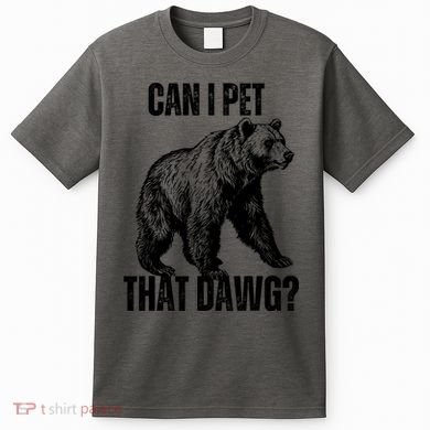 Can I Pet That Dog Bear Meme Funny Dog T-Shirt